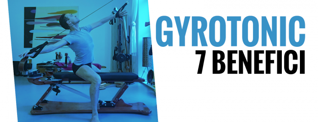 Benefits of Gyrotonic ® Benefits of Gyrotonic ®
